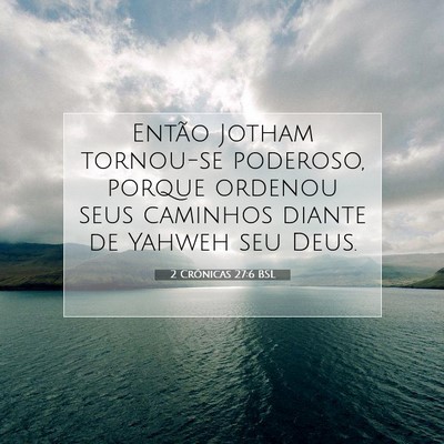 2 Crônicas 27:6 Versículo Bíblico Explicado