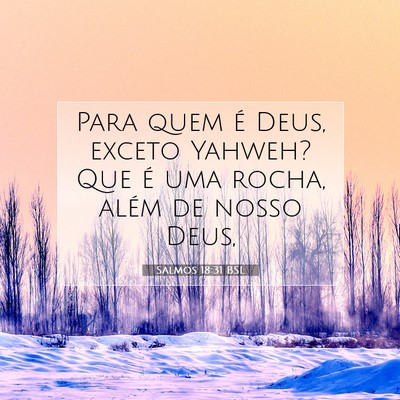 Salmos 18:31 BSL Imagem do Versículo Bíblico