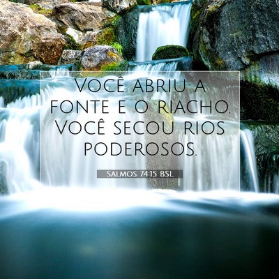 Salmos 74:15 Versículo Bíblico Explicado