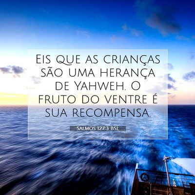 Salmos 127:3 Versículo Bíblico Explicado