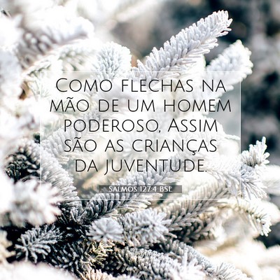 Salmos 127:4 Versículo Bíblico Explicado