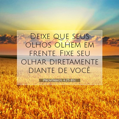 Provérbios 4:25 Versículo Bíblico Explicado