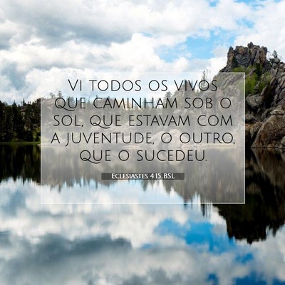 Eclesiastes 4:15 Versículo Bíblico Explicado
