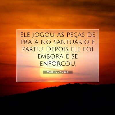 Mateus 27:5 BSL Imagem do Versículo Bíblico