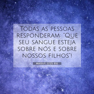 Mateus 27:25 BSL Imagem do Versículo Bíblico