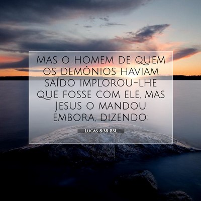 Lucas 8:38 Versículo Bíblico Explicado