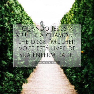 Lucas 13:12 Versículo Bíblico Explicado