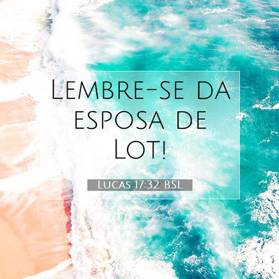 Lucas 17:32 Versículo Bíblico Explicado