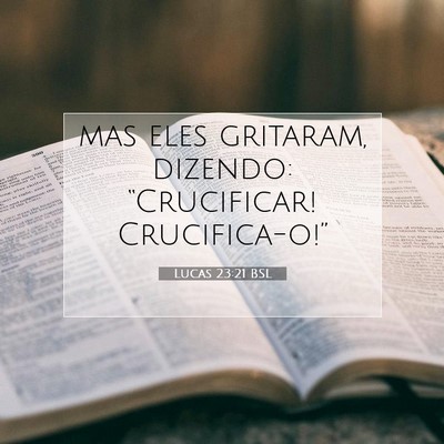 Lucas 23:21 Versículo Bíblico Explicado