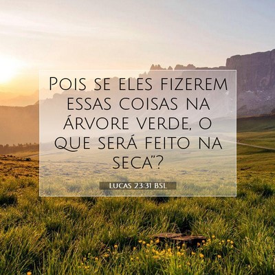 Lucas 23:31 Versículo Bíblico Explicado