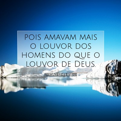 João 12:43 Versículo Bíblico Explicado